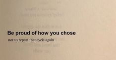 an open book with the words be proud of how you choose not to repeat that cycle again