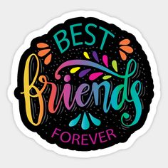 the best friends forever sticker is shown in black and multi - colored lettering on a white