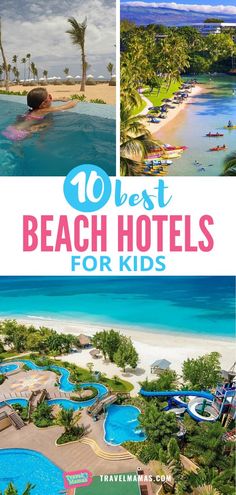 the top 10 best beach hotels for kids