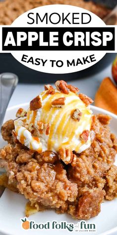 a close up of a plate of food with an apple crisp on top and text overlay that reads, smoked apple crisp easy to make