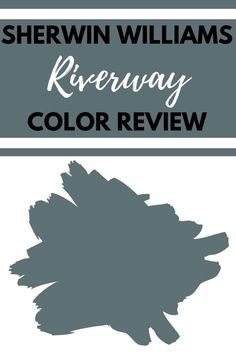 the shewin williams riverway color review is shown in black and white with text overlay