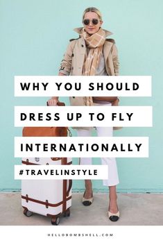 a woman standing next to a suitcase with the words, why you should dress up to fly