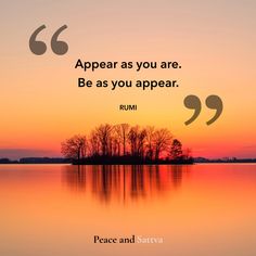 Appear as you are. Be as you appear. - RUMI Rumi Quotes Soul Spirituality Wisdom, Spiritual Quotes Aesthetic, Push Quotes, Spiritual Journey Quotes, Best Rumi Quotes, Nature Wellness, Wellness Meditation, Rumi Quotes Soul, Quitting Quotes