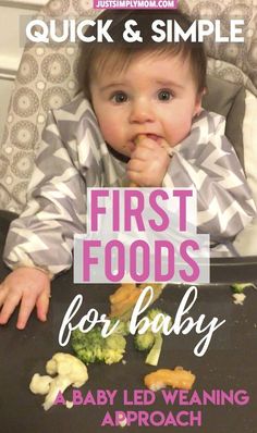 a baby sitting in a high chair eating broccoli with the title, quick & simple first foods for baby