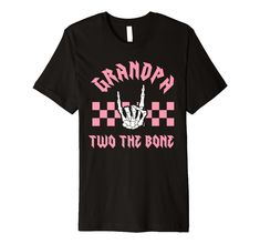 a black shirt with pink lettering that says grandpa two the bone