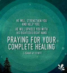 a green circle with the words, he will strength you and help you? he will uplift you with his righteous hand praying for your complete healing