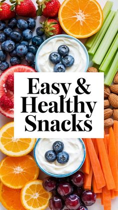 the words easy and healthy snacks are surrounded by fruits, vegetables, nuts, and dips