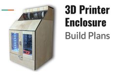 the 3d printer enclosure is built plans for all kinds of machines and parts to use