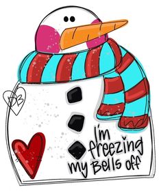 a drawing of a snowman with the words i'm freezing my bills off