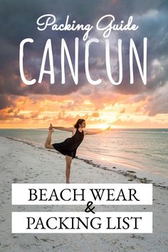 a woman standing on the beach with text reading packing guide cancun, beach wear and packing list