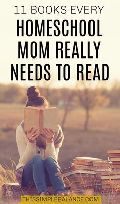 a woman sitting on a pile of books with the title 11 books every homeschool mom really needs to read