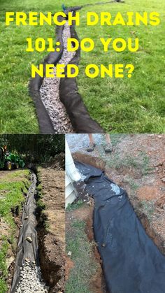 two pictures with the words french drains 101 do you need one?