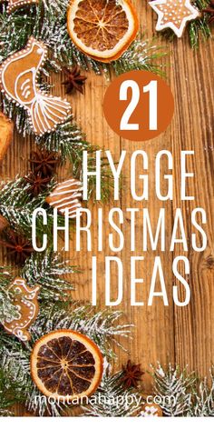 oranges and christmas decorations with the words 21 hygge christmas ideas