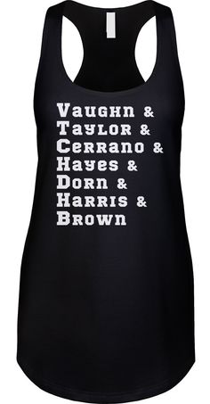 Vaughn & Taylor & Cerrano & Hayes & Dorn & Harris & Brown We prefer to print this design on Next Level's LADIES Ideal Racerback Tank Top line which is 60% combed ringspun cotton/40% polyester (yes, that is the good soft stuff, not the cheap scratchy kind), but if those are not available from our supplier for the size and color you'd like we will use a comparable brand as a replacement to get you your item as soon as possible with the same quality and feel you've come to expect from Next Level.  The design is printed and shipped in the USA.  Wash garment inside out in COLD water on a delicate cycle. Dry with a no heat setting or hang dry. If you are unsure of what size to get please note that this is a LADIES FIT which is smaller than a regular womens fit, so please buy a size up or check t Pop Culture Shirts, Funny Tank Tops, Novelty Clothing, Top Funny, Major League, Racerback Tank Top, Racerback Tank, Womens Clothing Tops, Pop Culture