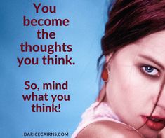 a woman with her hand on her face and the words you become the thoughts you think so, mind what you think