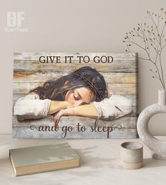 a wooden sign with the words give it to god and go to sleep