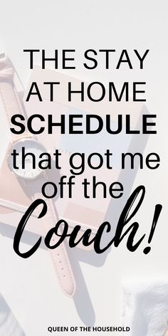 the stay at home schedule that got me off the coach