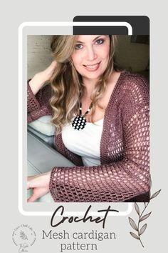 a woman with long hair wearing a cardigan and smiling at the camera text reads crochet mesh cardigan pattern