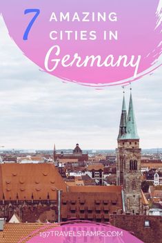 the skyline in germany with text overlay that reads 7 amazing cities in germany,