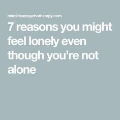 7 reasons you might feel lonely even though you’re not alone Today's Society, Im Lonely, Youre Not Alone, Question Everything, Make A Person, Just Be You, Perfectionism, Teenage Years, Many People