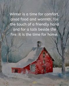 a painting of a red barn in the snow with a poem written on it that reads winter is a time for comfort, good food and warmth, for the touch of a friendly hand