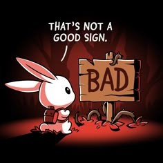 a cartoon rabbit sitting next to a sign that says, that's not a good sign