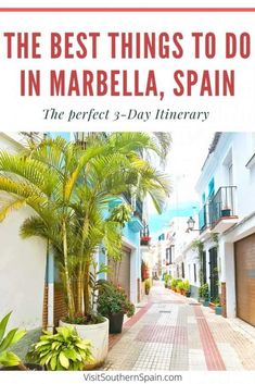 the best things to do in marbella, spain - the perfect 3 day itinerary