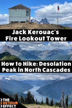 there are three pictures with the words jack kerouac's fire lookout tower and how to hike desolation peak in north cascades