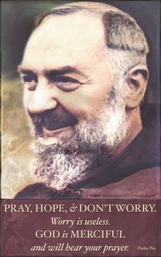 a poster with an image of a man smiling and the words pray, hope, and don't worry