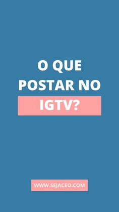 the words, o que postar no igtv? on a blue background