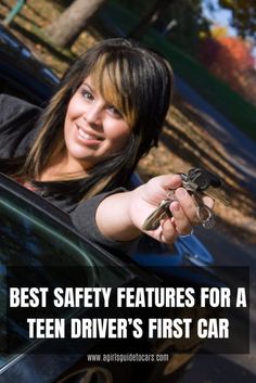 a woman holding a car key with the caption best safety features for a teen driver's first car