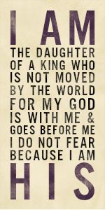 i am the daughter of a king who is not moved by the world for my god