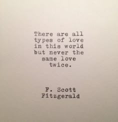 an old typewriter with the words, there are all types of love in this world but never the same love twice