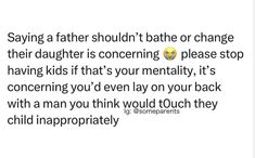 a tweet that reads saying father shouldn't batte or change their daughter is concerning please stop having kids if it's your mentality, it's concerned you'd even lay on your back with a man