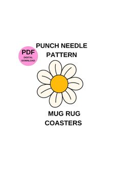 a flower with the words punch needle pattern and mug rug coasters on it's side