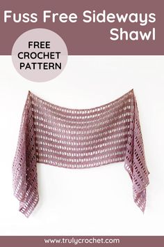 the free crochet shawl is shown with text that reads, fuss free sideways shawl