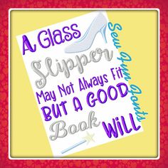 a glass slipper may not always fit but a good book will