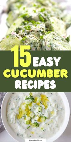 the top ten easy cucumber recipes with text overlay that reads, 15 easy cucumber recipes