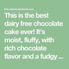 the quote for this is the best dairy free chocolate cake ever it's most fluffy, with rich chocolate flavor and a fudge flavor