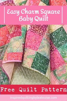 the easy charm square baby quilt is shown in pink, green and orange colors with text overlay that says easy charm square baby quilt