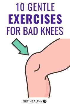 the top 10 gentle exercises for bad knees that you can use to help with your body's health