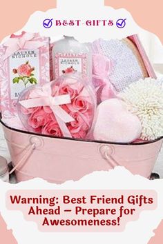 a pink suitcase filled with lots of gift items and the words warning best friend gifts ahead - prepare for awesomeness