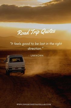 a van driving down a dirt road with the sun setting in the background and a quote about road trip quotes