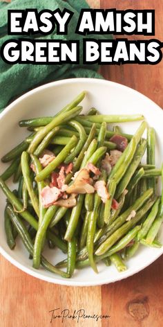 green beans in a white bowl with bacon on top and text overlay that reads easy amish green beans