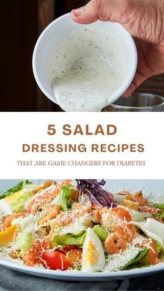 a person is pouring dressing into a salad in a white bowl with the words, 5 salad dressing recipes that are game changers for diables