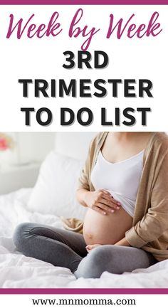 pregnant woman sitting on her bed with the words, week by week 3rd trimester to do