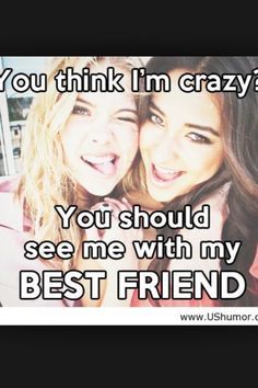 this is in honor of my bff, Angelina. love you Angelina<3 you will always be my bff :) Cute Best Friend Quotes, Best Friends Sister, With My Best Friend, I'm Crazy, Best Friends For Life, Best Friends Quotes