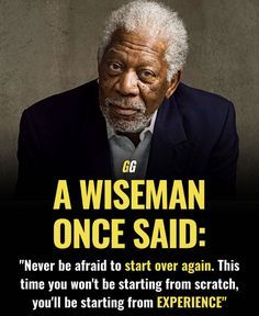 an old man in a suit and tie with a quote on it that reads, a wiseman once said never be afraid to start over again