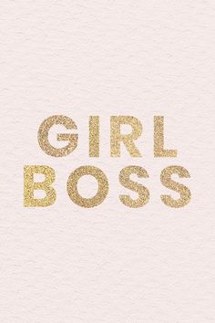 the word girl boss written in gold on white paper