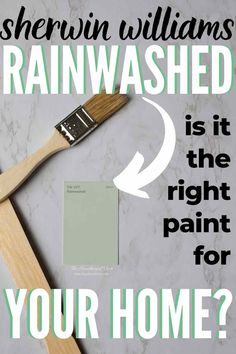 a paint brush with the words sherylin williams's rainwashed is it the right paint for your home?